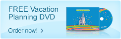 FREE Disney Vacation Planning DVD.  Order Now!